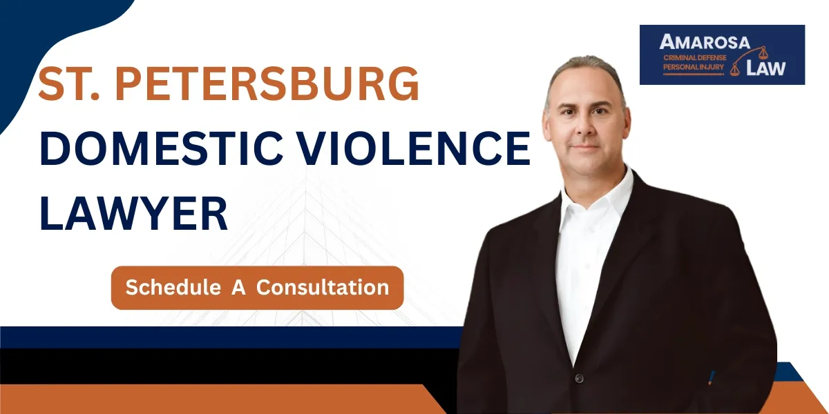 Trust a St. Petersburg Domestic Violence Lawyer to Defend Against Serious Allegations and Protect Your Future